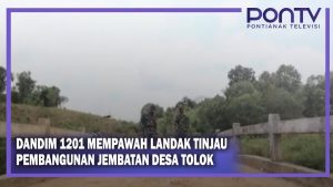 Dandim 1201 Mempawah Landak Tinjau Pembangunan Jembatan Desa Tolok