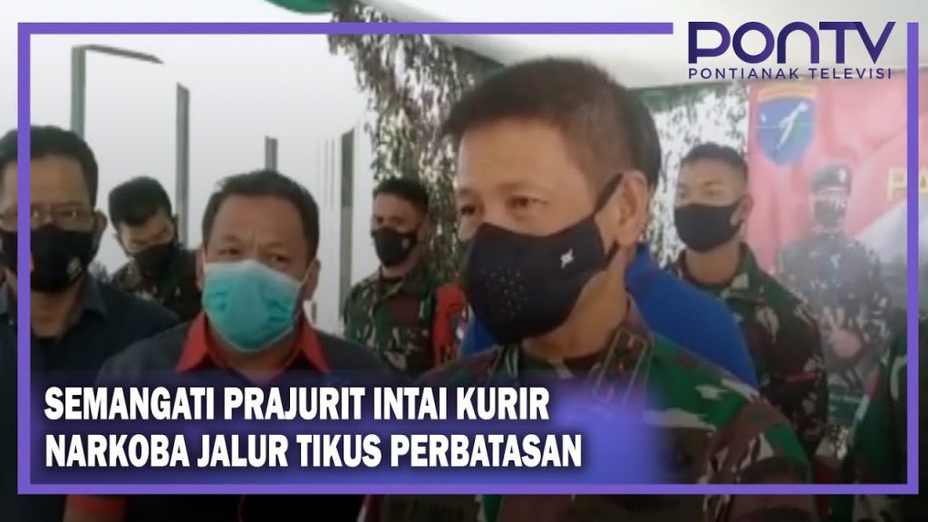 Semangati Prajurit Intai Kurir Narkoba Jalur Tikus Perbatasan